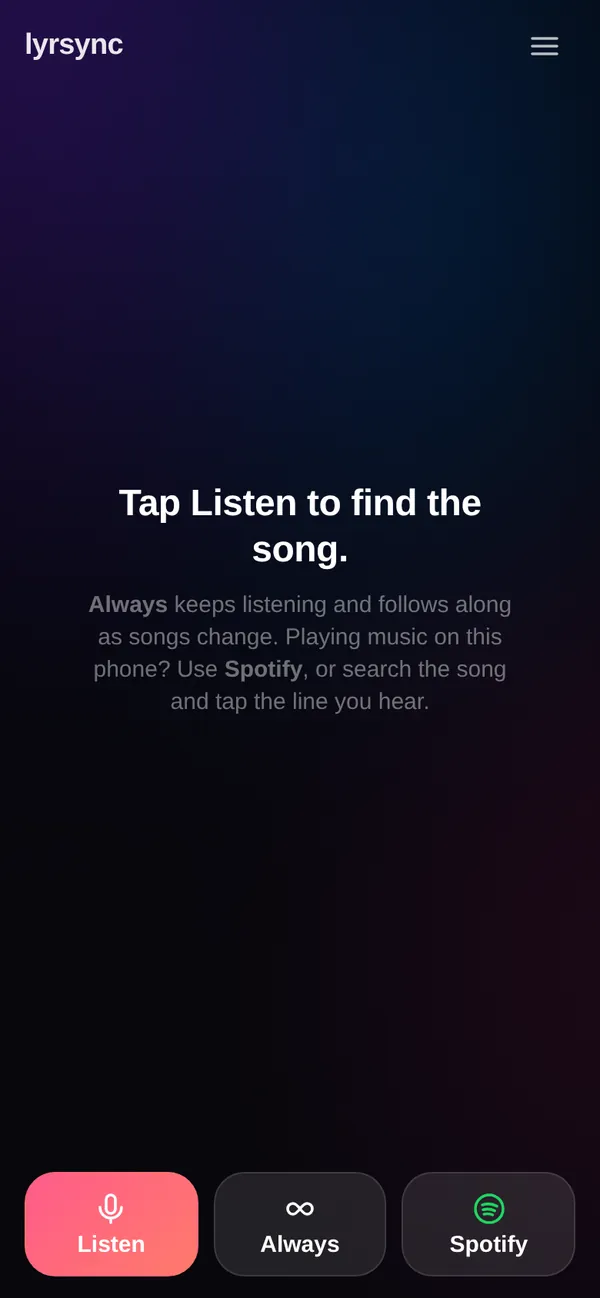 Listen or Always: one tap to recognise what's playing.